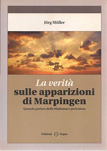 Beispielbild fr La verit sulle apparizioni di Marpingen. Quando parlare della Madonna  pericoloso zum Verkauf von medimops