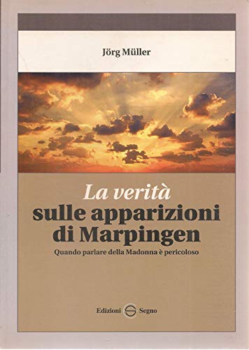 Stock image for La verit sulle apparizioni di Marpingen. Quando parlare della Madonna  pericoloso for sale by medimops