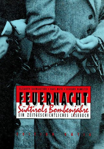 Feuernacht. Südtirols Bombenjahre. Ein zeitgeschichtliches Lesebuch. - Baumgartner, Elisabeth, Hans Mayr und Gerhard Mumelter