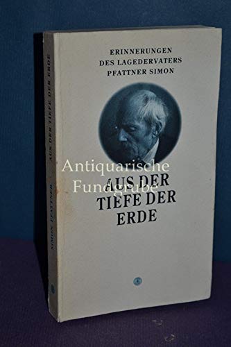 Beispielbild fr Aus der Tiefe der Erde. Erinnerungen des Lagedervaters Pfattner Simon. Hrsg. v. Franz Pfattner. Mit Glossar u. Anmerkungen v. Egon Khebacher. zum Verkauf von Bojara & Bojara-Kellinghaus OHG