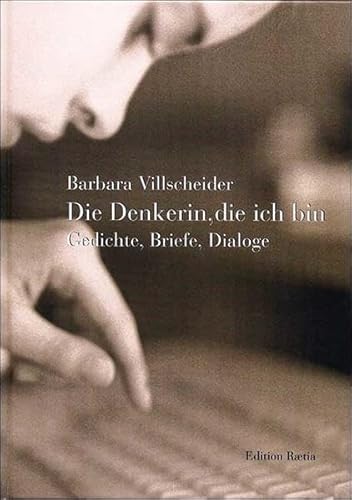 Beispielbild fr Die Denkerin, die ich bin - Gedichte, Briefe, Dialoge zum Verkauf von Der Ziegelbrenner - Medienversand