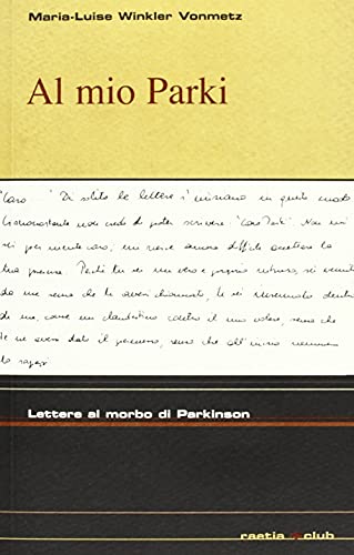 Beispielbild fr Al Mio Park. Lettere Al Morbo Di Parkinson zum Verkauf von libreriauniversitaria.it