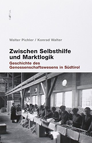 Imagen de archivo de Zwischen Selbsehilfe Und Marktlogik. Geschichte Des Genossenschaftswesens in Sdtirol a la venta por libreriauniversitaria.it