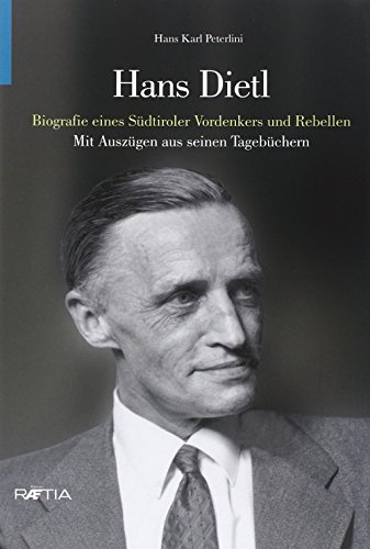 Beispielbild fr Hans Dietl : Biografie eines Sdtiroler Vordenkers und Rebellen ; mit Auszgen aus seinen Tagebchern. zum Verkauf von Buchhandlung Neues Leben