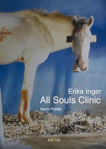 All souls clinic. Ediz. italiana, inglese e tedesca - Erika Inger; Wolfgang Wohlfahrt; Martin Pichler