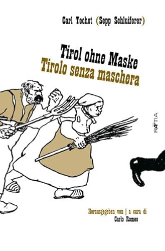 Tirol ohne Maske/Tirolo senza Maschera : Dt/ital - Carl Techet