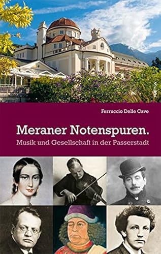 Beispielbild fr Meraner Notenspuren. Musik und Gesellschaft in der Passerstadt. zum Verkauf von ANTIQUARIAT BCHERBERG Martin Walkner