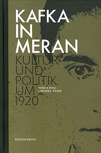 Kafka in Meran : Kultur und Politik um 1920 - Veronika Rieder