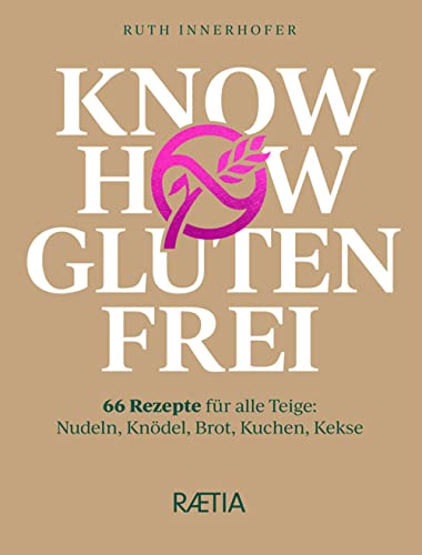9788872837948: Know how glutenfrei. 66 Rezepte fr alle Teige: Nudeln, Kndel, Brot, Kuchen, Kekse