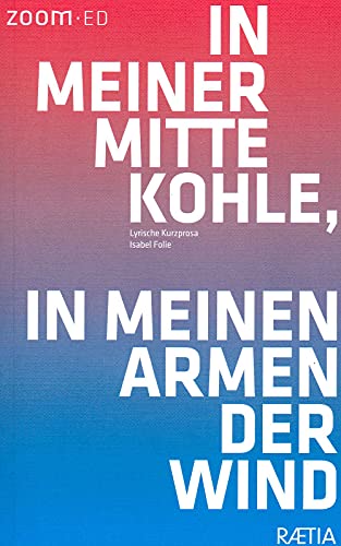 Beispielbild fr In meiner Mitte Kohle, in meinen Armen der Wind: Lyrische Kurzprosa zum Verkauf von medimops