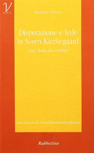 9788872847657: Disperazione e fede in Sren Kierkegaard. Una Lotta di confine (Varia)