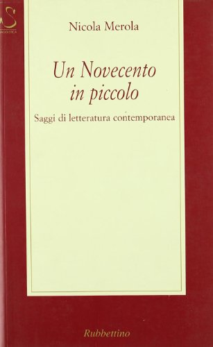 Un Novecento in piccolo: Saggi di letteratura contemporanea (Italian Edition) (9788872849064) by Merola, Nicola