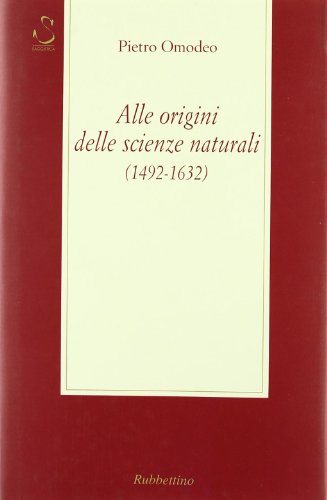 9788872849484: Alle origini delle scienze naturali (1492-1632)