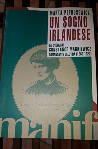 Stock image for Un Sogno Irlandese La Storia Di Constance Markiewicz Comandante Dell'ira (1868-1927) for sale by Il Salvalibro s.n.c. di Moscati Giovanni