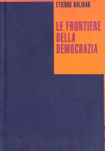 Le frontiere della democrazia (9788872852385) by Etienne Balibar