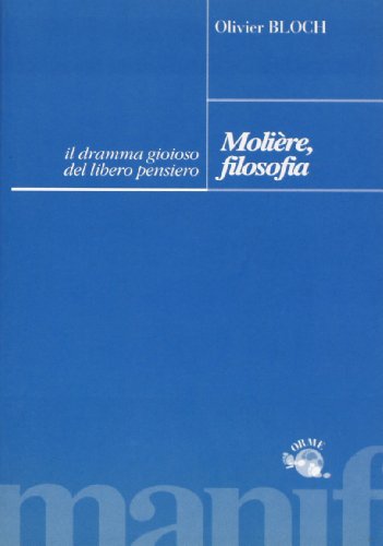 Stock image for Molire, filosofia. Il dramma gioioso del libero pensiero. for sale by FIRENZELIBRI SRL