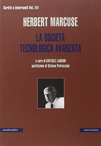 9788872855485: Scritti e interventi. La societ tecnologica avanzata (Vol. 3) (Marcusiana)