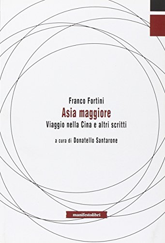 Asia maggiore. Viaggio nella Cina e altri scritti (9788872856314) by Fortini Franco Santarone D. (Cur.)