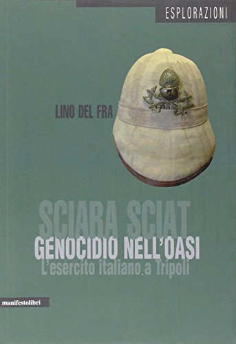 9788872856758: Sciara Sciat. Genocidio nell'oasi. L'esercito italiano a Tripoli