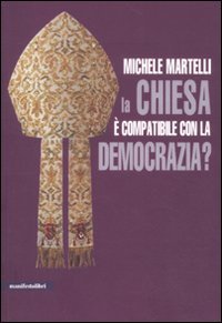 Beispielbild fr La Chiesa  compatibile con la democrazia? zum Verkauf von Libreria Oltre il Catalogo