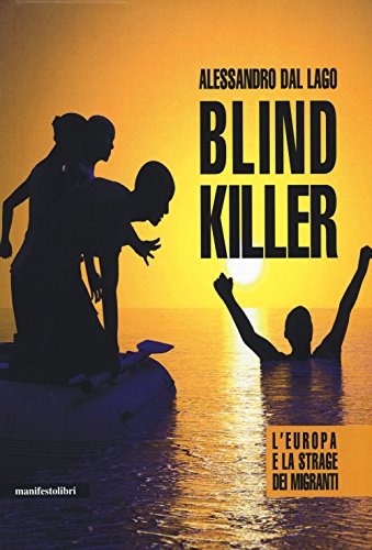 Stock image for Blind killer. L'Europa e la strage dei migranti for sale by libreriauniversitaria.it