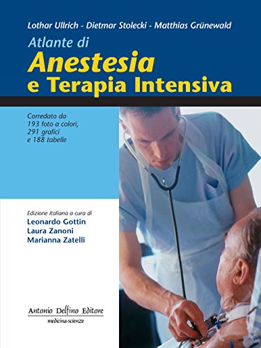 Atlante di Anestesia e terapia intensiva - Lothar Ullrich; Dietmar Stolecki; Matthias Grünewald