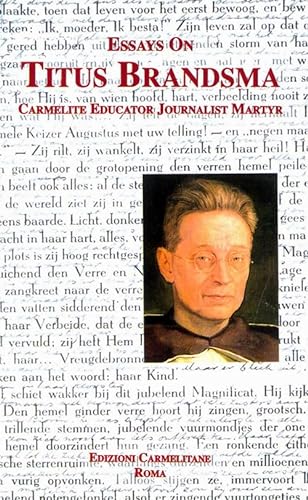 Stock image for Essays on Titus Brandsma: Carmelite, Educator, Journalist, Martyr (Carmel in the World) for sale by Half Price Books Inc.