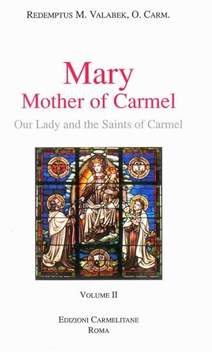 Mary, Mother of Carmel: Our Lady and the Saints of Carmel. Vol II