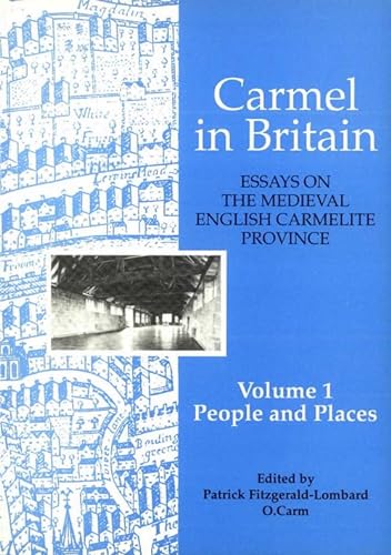 Stock image for Carmel in Britain: Vol. 1, Essays on the Medieval English Carmelite Province. People and Places for sale by The Compleat Scholar