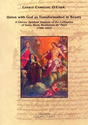 9788872881033: Union With God As Transformation in Beauty: A Literary Spiritual Analysis of the Colloquies of Santa Maria Maddalena De'pazzi (1566-1607)