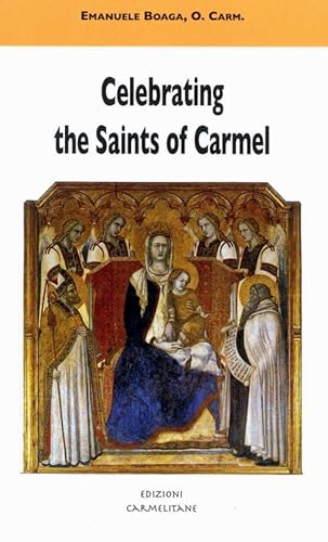 Stock image for Celebrating the Saints of Carmel a Commentary on the Carmelite Proper of the Mass and the Liturgy of the Hours for sale by ThriftBooks-Dallas