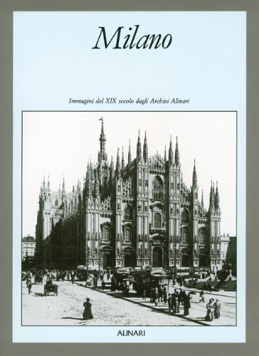 Beispielbild fr Milano: Immagini Del XIX Secolo Dagli Archivi Alinari (19th-Century Pictures from the Alinari Archives) zum Verkauf von Arundel Books