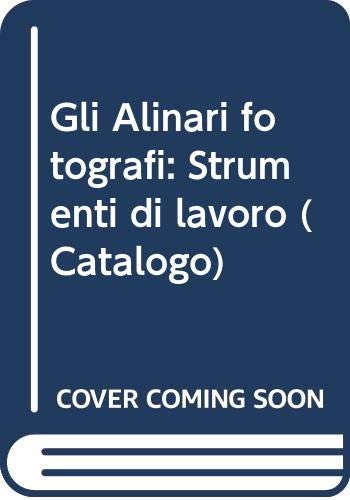 9788872921074: Gli Alinari fotografi: Strumenti di lavoro (Catalogo) (Italian Edition)