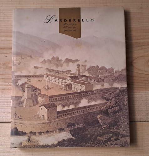 9788872921197: Larderello alle origini dell'energia geotermica (Italian Edition)