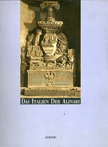 9788872921463: Das Italien der Alinari. Italienische Kunst und Kultur in den Aufnahmen der fratelli Alinari (Florenz, 1852-1920). Ediz. illustrata (Storia della fotografia)