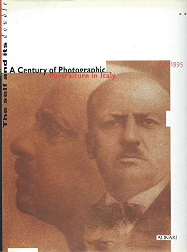 9788872921883: L'io e il suo doppio. Un secolo di ritratto fotografico in Italia 1895-1995. Ediz. illustrata (Storia della fotografia)