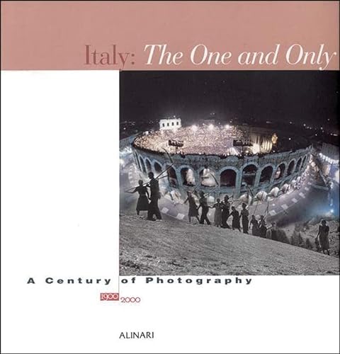 Imagen de archivo de ITALY; THE ONE AND ONLY; A CENTURY OF PHOTOGRAPHY 1900 2000 a la venta por Artis Books & Antiques