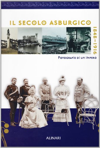Il Secolo Asburgico 1848-1916. Fotografie di un Impero.
