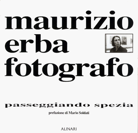 Beispielbild fr Maurizio Erba fotografo. Passeggiando Spezia. zum Verkauf von FIRENZELIBRI SRL