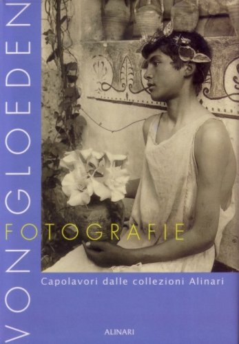 Stock image for Von Gloeden Fotografie: Capolavori dalle collezioni Alinari for sale by Greenwood Books