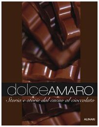 9788872924419: Dolceamaro. Storia e storie dal cacao al cioccolato