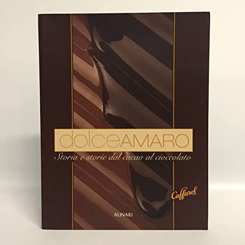 Stock image for Dolceamaro. Storie e storia dal cacao al cioccolato (La fotografia racconta) for sale by medimops
