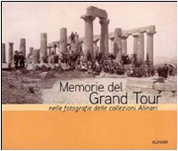 Memorie del Grand tour nelle fotografie delle collezioni Alinari