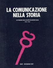 9788872940013: La Comunicazione nella Storia. Un Itinerario nello Sviluppo dei Rapporti Sociali. Grecia Roma.