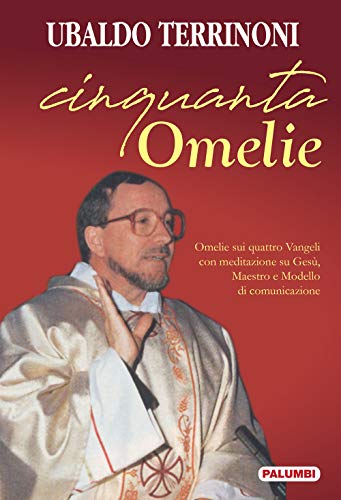 9788872982426: Cinquanta omelie. Omelie sui quattro Vangeli con meditazione su Ges, Maestro e Modello di comunicazione