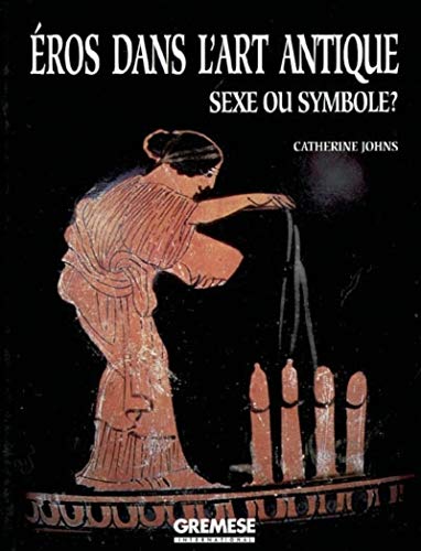 Beispielbild fr L'Eros dans l'art antique. Sexe ou symbole ? zum Verkauf von medimops
