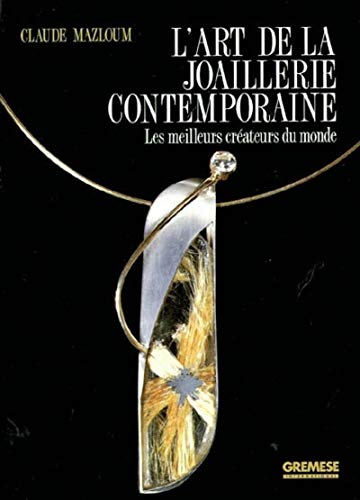 9788873010227: L'ART DE LA JOAILLERIE CONTEMPORAINE LESMEILLEURS CREATEURS DU MONDE