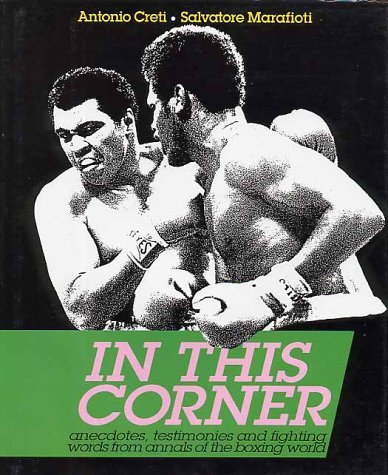 9788873010487: In this corner. Anecdotes, testimonies and fighting words from annals of the boxing world: Anecdotes, Testimonies and Fighting Words from the Annals of the Boxing World
