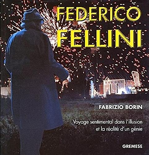 9788873013303: Federico Fellini: Voyage sentimental dans l'illusion et la ralit d'un gnie