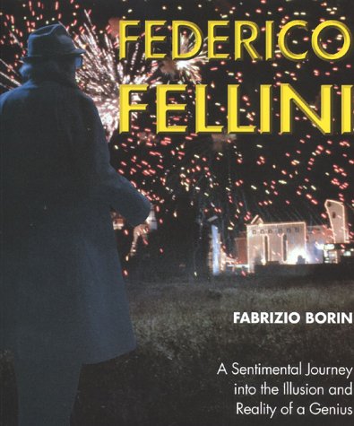 9788873013563: Federico Fellini. A sentimental journey into the illusion and reality of a genius (Cinema e miti)